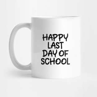 Happy Last day of School Mug